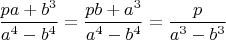 $\dfrac{pa+b^3}{a^4-b^4}=\dfrac{pb+a^3}{a^4-b^4}=\dfrac{p}{a^3-b^3}$