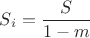 $S_i=\dfrac{S}{1-m}$