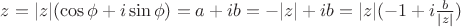 $z=|z|(\cos \phi + i \sin \phi) = a+ib = -|z| + ib = |z|(-1+i \frac{b}{|z|})$ $z=|z|(\cos \phi + i \sin \phi) = a+ib = -|z| + ib = |z|(-1+i \frac{b}{|z|})$