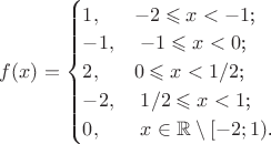 $f(x) = \begin{cases}
1,&\text{$-2 \leqslant x < -1$;}\\
-1,&\text{ $-1 \leqslant x < 0$;}\\
2,&\text{$0 \leqslant x < 1/2$;}\\
-2,&\text{ $1/2 \leqslant x < 1$;}\\
0,&\text{ $ x \in\mathbb{R} \setminus [-2;1)$.}
\end{cases}$