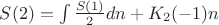 $S(2) = \int \frac{S(1)}{2} {dn} + K_{2}(-1) n$