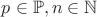 $p\in\mathbb P, n\in\mathbb N$