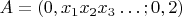 $A=(0,x_1x_2x_3\ldots; 0,2)$