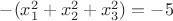 $-(x_1^2 + x_2^2 + x_3^2) = -5$