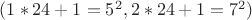 $(1*24+1=5^2, 2*24+1=7^2)$