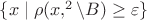 $\lbrace x\mid \rho(x,\R^2\setminus B)\geq \varepsilon \rbrace$