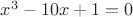 $x^3-10x+1=0$