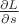 $\[\frac{{\partial L}}{{\partial s}}\]$