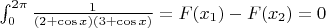 $\int_{0}^{2\pi}\frac{1}{(2+\cos{x})(3+\cos{x})} = F(x_1) - F(x_2) = 0$
