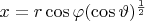 $x = r\cos\varphi(\cos\vartheta)^\frac12$