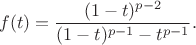 $$f(t) = \frac{(1-t)^{p-2}}{(1-t)^{p-1} - t^{p-1}}.$$