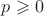 $p\geqslant0$
