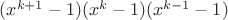 $(x^{k+1}-1)(x^{k}-1)(x^{k-1}-1)$