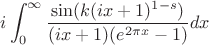 $$i\int_{0}^{\infty}\frac{\sin (k(ix+1)^{1-s})}{(ix+1)(e^{2\pi x}-1)}dx$$