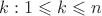 $k:1 \leqslant k \leqslant n$ $k:1 \leqslant k \leqslant n$