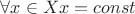 $\forall x\in X   x=const$