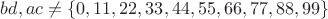 $bd,ac \ne \left\lbrace 0,11,22,33,44,55,66,77,88,99 \right\rbrace$