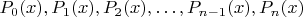 $P_0(x),P_1(x),P_2(x),\ldots,P_{n-1}(x),P_n(x)$