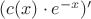 $(c(x) \cdot e^{-x})'$