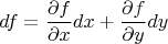 $$df=\frac{\partial f}{\partial x} dx+\frac{\partial f}{\partial y} dy$$