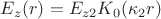 $E_z(r)=E_{z2}K_0(\kappa_2 r)$
