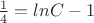 $\frac14 =lnC -1$