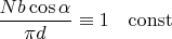 $\dfrac{Nb\cos\alpha}{\pi d}\equiv 1\quad\mathrm{const}$