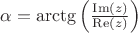 $\alpha=\arctg\left(\frac{\operatorname{Im}(z)}{\operatorname{Re}(z)}\right)$