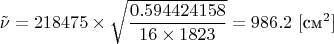 $$
\tilde{\nu} = 218475 \times \sqrt{\frac{0.594424158}{16 \times 1823}} = 986.2 \ [\text{см}^2]
$$