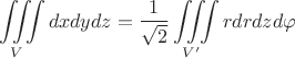 $$\iiint\limits_{V}{dxdydz}=\frac{1}{\sqrt{2}}\iiint\limits_{V'}{rdrdzd\varphi}$$
