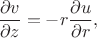 $$\frac{\partial v} {\partial z} = -r \frac {\partial u} {\partial r},$$