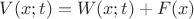 $V(x;t)=W(x;t)+F(x)$
