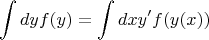 $$\int dyf(y)=\int dxy'f(y(x))$$