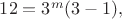$12=3^m(3-1),$