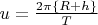 $u=\frac{2\pi\left\lbrace R+h\right\rbrace}{T}$