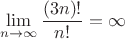 $$\lim\limits_{n \to \infty} \frac{(3n)!}{n!} = \infty$$ $$\lim\limits_{n \to \infty} \frac{(3n)!}{n!} = \infty$$