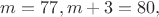 $m=77, m+3=80, $