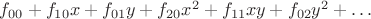 $f_{00} + f_{10} x + f_{01} y + f_{20} x^2 + f_{11} x y + f_{02} y^2 + \ldots$