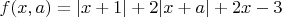 $f(x,a)=|x + 1| + 2|x + a| + 2x-3$