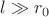 $l \gg r_0$