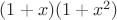 $(1+x)(1+x^2)$