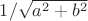 $1/\sqrt{a^2 + b^2}$