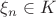 $\xi_n\in K$
