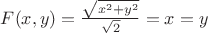 $F(x,y)=\frac{\sqrt{x^2+y^2}}{\sqrt{2}}=x=y$