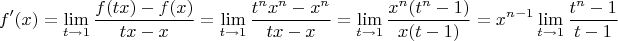 $$f'(x) = \lim_{t\to 1}{\dfrac{f(tx)-f(x)}{tx-x}}=\lim_{t\to 1}{\dfrac{t^nx^n-x^n}{tx-x}} =\lim_{t\to 1}{\dfrac{x^n(t^n-1)}{x(t-1)}}=x^{n-1}}\lim_{t\to 1}{\dfrac{t^n-1}{t-1}}$$