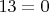 ${13=0}$