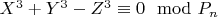 $X^3 + Y^3-Z^3\equiv 0\mod P_n$