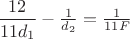 $\dfrac{12}{11d_1}-\frac{1}{d_2}=\frac{1}{11F}$
