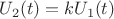 $U_2(t)=k U_1(t)$