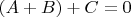 $(A+B)+C=0$